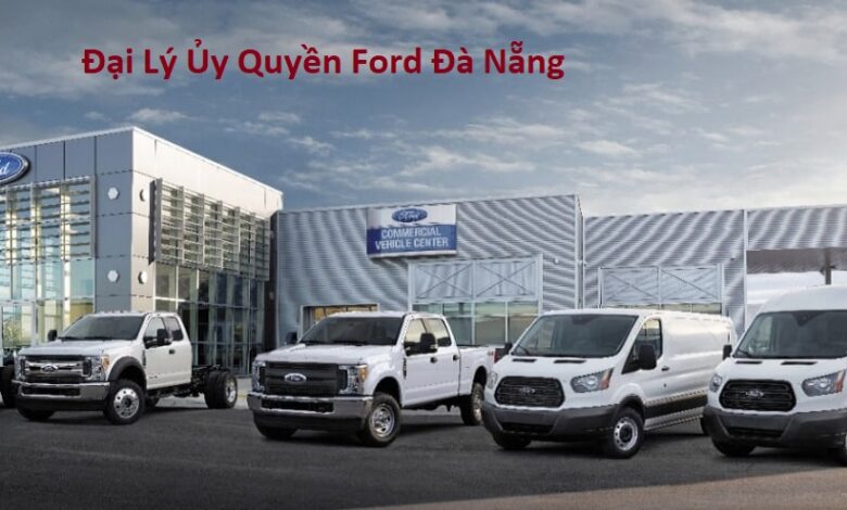 Đại Lý Bảo Hành Ford Đà Nẵng