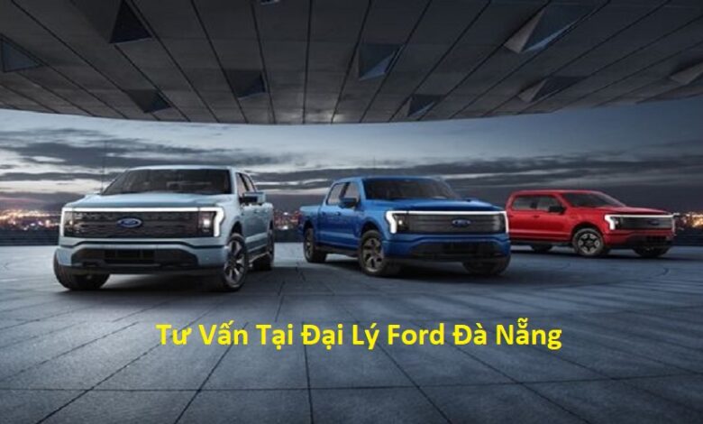 Tư Vấn Tại Đại Lý Ford Đà Nẵng