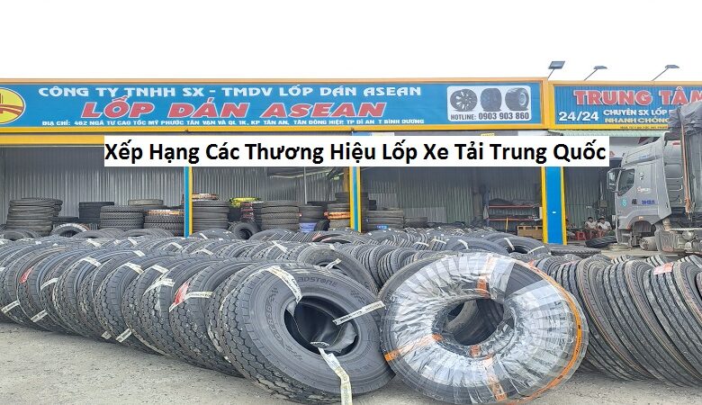Xếp Hạng Các Thương Hiệu Lốp Xe Tải Trung Quốc